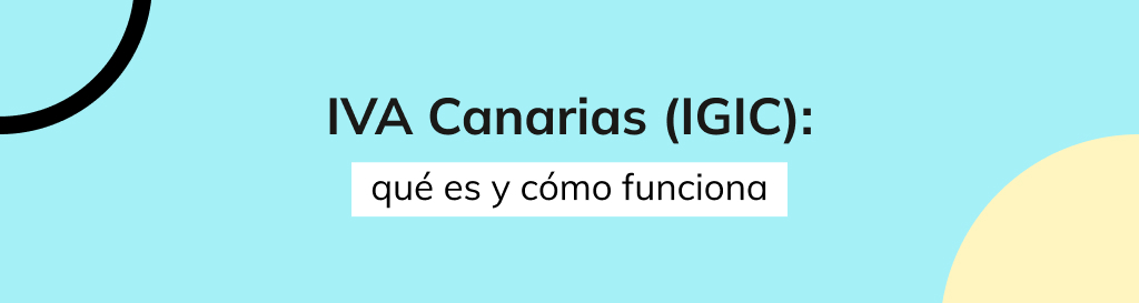 Qué es y cómo funciona el IGIC, el IVA de Canarias